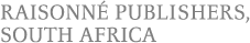 Raisonné Publishers, South Africa